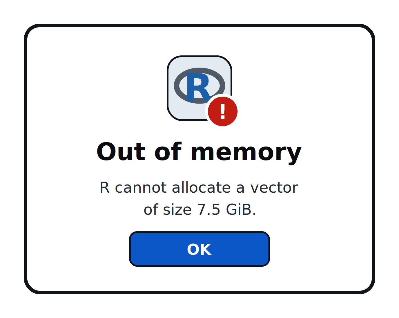A macOS-style alert dialog with an R application icon marked by a red exclamation badge. The heading reads 'Out of memory' and the message below reads 'R cannot allocate a vector of size 7.5 GiB.' A blue OK button sits at the bottom.
